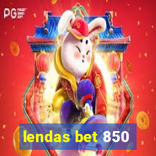 lendas bet 850